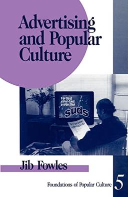 Advertising and Popular Culture (Foundations of Popular Culture ; Vol. 5)