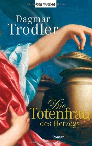 Die Totenfrau des Herzogs: Roman