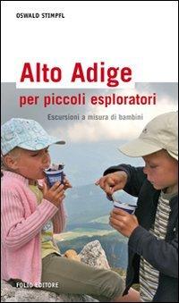 Alto Adige per piccoli esploratori. Escursioni a misura di bambini