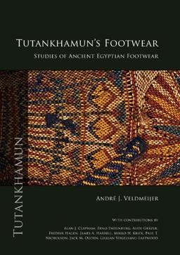 Tutankhamun's Footwear: Studies of Ancient Egyptian Footwear