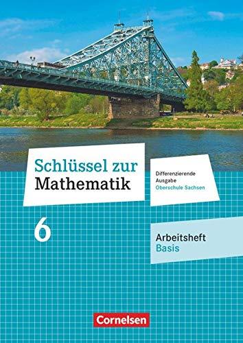 Schlüssel zur Mathematik - Differenzierende Ausgabe Oberschule Sachsen - 6. Schuljahr: Arbeitsheft Basis mit Lösungsbeileger