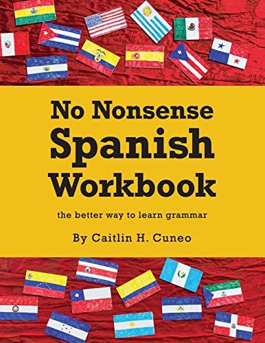 No Nonsense Spanish Workbook: Jam-packed with grammar teaching and activities from beginner to advanced intermediate levels