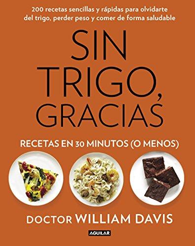 Sin trigo, gracias : recetas en 30 minutos, ¡o menos! (Divulgación)