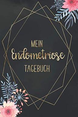 Mein Endometriose Tagebuch: Endometriose Tagebuch | Schmerzen in den Griff bekommen | mit vorgefertigten Feldern zur detaillierten Dokumentation | ausreichend Platz für Notizen