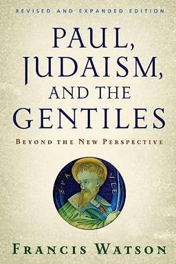 Paul, Judaism, and the Gentiles: Beyond the New Perspective: Beyond the New Perspective (Revised)