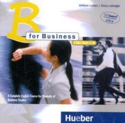 B for Business. A Complete English Course for Students of Business Studies: B for Business, 2 Audio-CDs: A complete English Course for Students of Business Studies. Units 1 - 15