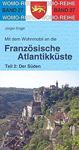 Mit dem Wohnmobil an die französische Atlantikküste: Teil 2: Der Süden (Womo-Reihe)