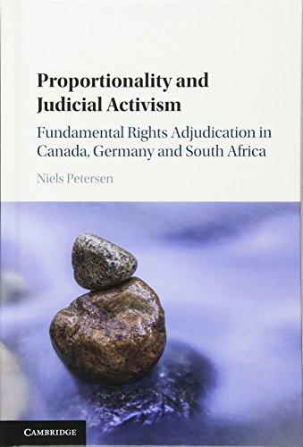 Proportionality and Judicial Activism: Fundamental Rights Adjudication in Canada, Germany and South Africa