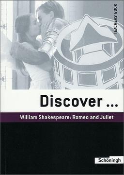 Discover...Topics for Advanced Learners / William Shakespeare: Romeo and Juliet: Teacher's Book