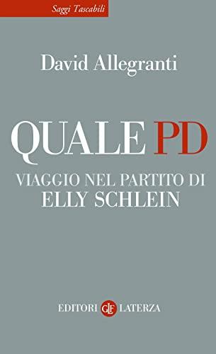 Quale PD. Viaggio nel partito di Elly Schlein (Saggi tascabili Laterza)