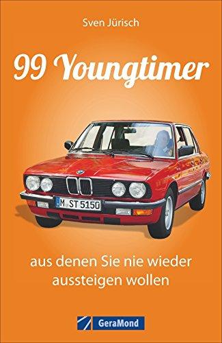 Youngtimer Handbuch: 99 Youngtimer, aus denen Sie nie wieder aussteigen wollen - 99 Klassiker wie Scirocco, Manta und Capri mit Tipps zu Bewertung, Kauf und Verkauf dieser noch nicht Classic Cars