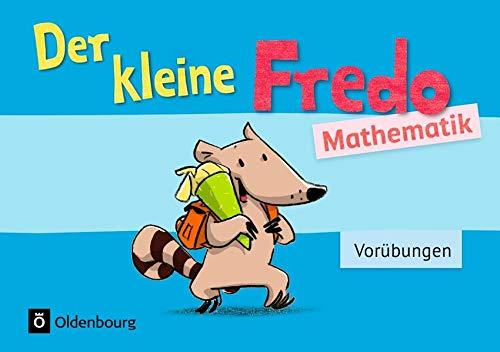 Fredo - Mathematik - Zu allen Ausgaben: Vorübungen - Kleiner Fredo: Vorkurs. Übungsheft