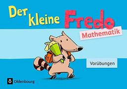 Fredo - Mathematik - Zu allen Ausgaben: Vorübungen - Kleiner Fredo: Vorkurs. Übungsheft