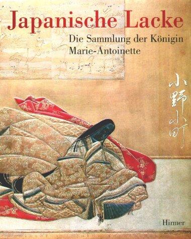 Japanische Lacke: Die Sammlung der Königin Marie Antoinette