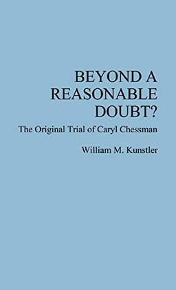 Beyond a Reasonable Doubt?: The Original Trial of Caryl Chessman