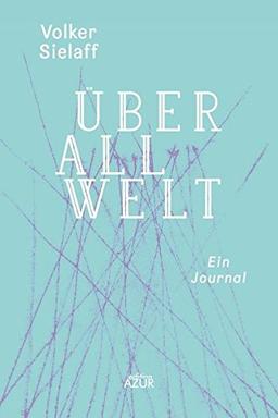 Überall Welt: Ein Journal