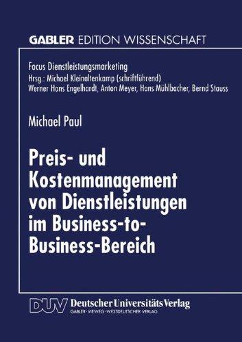 Preis- und Kostenmanagement von Dienstleistungen im Business-to-Business-Bereich (Fokus Dienstleistungsmarketing) (German Edition)