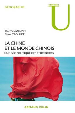 La Chine et le monde chinois : une géopolitique des territoires