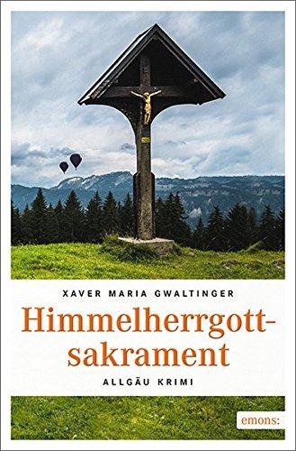 Himmelherrgottsakrament: Allgäu Krimi (Emil Bär)