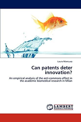 Can patents deter innovation?: An empirical analysis of the anti-commons effect in the academic biomedical research in Milan