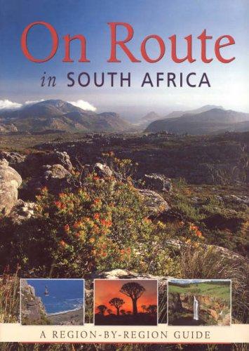 On Route in South Africa: A Region by Region Guide to South Africa