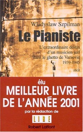 Le pianiste : L'extraordinaire destin d'un musicien juif dans le ghetto de Varsovie, 1939-1945