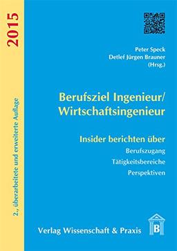 Berufsziel Ingenieur/Wirtschaftsingenieur: Insider berichten über Berufszugang - Tätigkeitsbereiche - Perspektiven