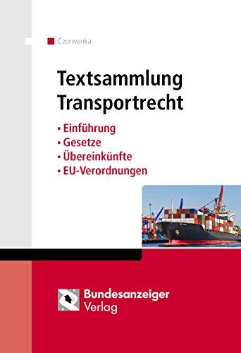 Textsammlung Transportrecht: Einführung - Gesetze - Übereinkünfte - EU-Verordnungen