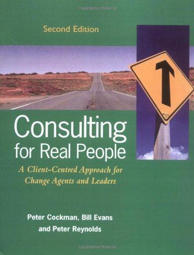 Consulting for Real People: A Client-centred Approach for Change Agents and Leaders