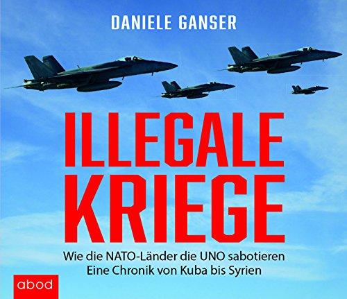 Illegale Kriege: Wie die NATO-Länder die UNO sabotieren. Eine Chronik von Kuba bis Syrien