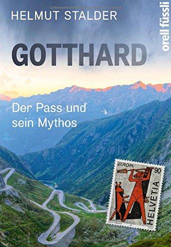 Gotthard: Der Pass und sein Mythos