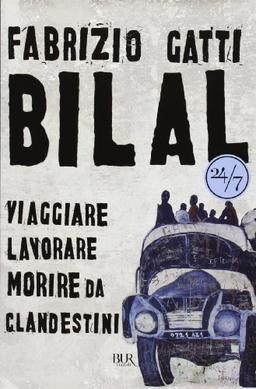 Bilal. Viaggiare, lavorare, morire da clandestini