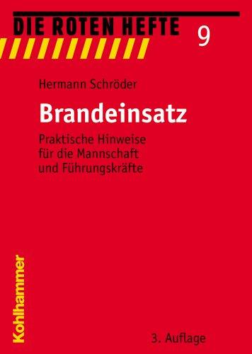 Brandeinsatz: Praktische Hinweise für die Mannschaft und Führungskräfte (Die Roten Hefte)