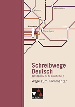 Schreibwege Deutsch / Wege zum Kommentar: Schreibtraining für die Sekundarstufe II