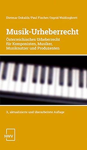 Musik-Urheberrecht: Österreichisches Urheberrecht für Komponisten, Musiker, Musiknutzer und Produzenten