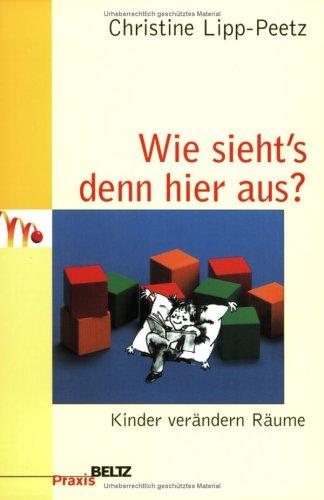 Praxisreihe Situationsansatz: Wie sieht's denn hier aus? Kinder verändern Räume