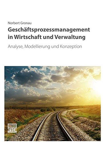 Geschäftsprozessmanagement in Wirtschaft und Verwaltung: Analyse, Modellierung und Konzeption