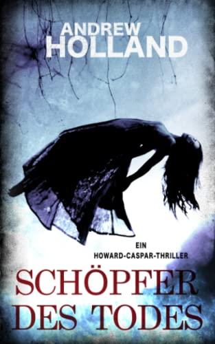 Schöpfer des Todes: Thriller (Howard Caspar Reihe, Band 12)