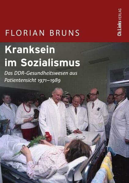 Kranksein im Sozialismus: Das DDR-Gesundheitswesen aus Patientensicht 1971-1989