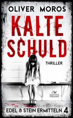 Kalte Schuld: Ein Edel & Stein Thriller (Kripo Berlin)