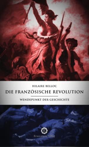 Die Französische Revolution: Wendepunkt der Geschichte