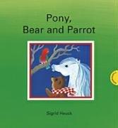 Pony, Bear and Parrot