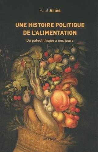 Une histoire politique de l'alimentation : du paléolithique à nos jours