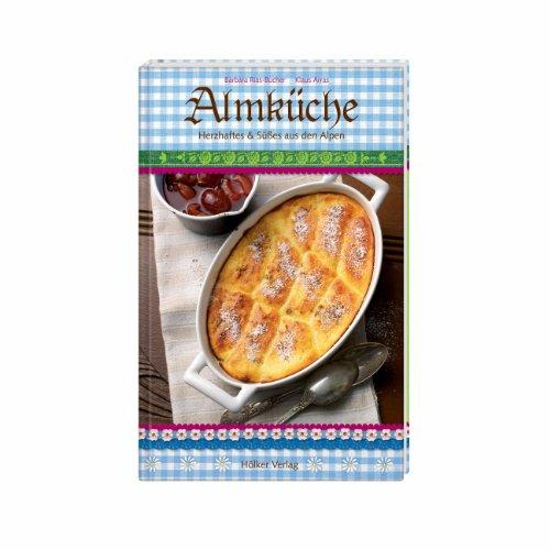 Almküche: Herzhaftes & Süßes aus den Alpen