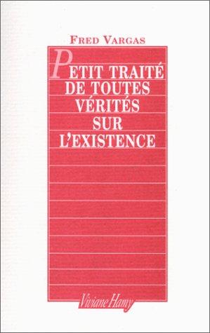 Petit traité de toutes vérités sur l'existence