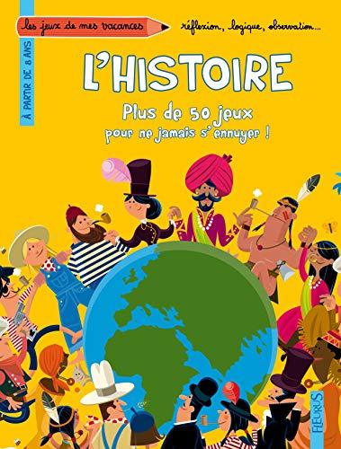 L'histoire : plus de 50 jeux pour ne jamais s'ennuyer !