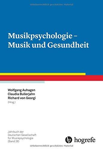 Musikpsychologie - Musik und Gesundheit (Jahrbuch der Deutschen Gesellschaft für Musikpsychologie)