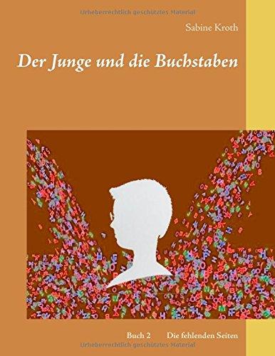 Der Junge und die Buchstaben: Band 2 Die fehlenden Seiten