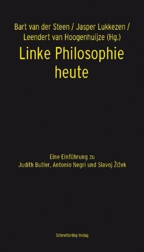 Linke Philosophie heute: Eine Einführung zu Judith Butler, Antonio Negri und Slavoj Zizek