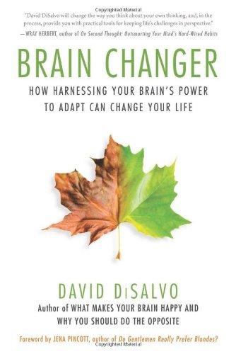 Brain Changer: How Harnessing Your Brain's Power to Adapt Can Change Your Life